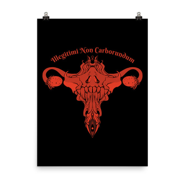 Matte art print poster with a red uterus design and 'Illegitimi Non Carborundum' text on a black background.