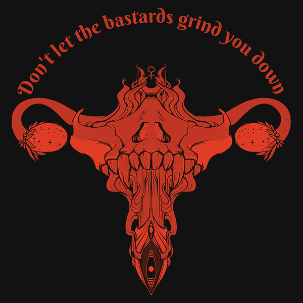 Vinyl sticker featuring original art of Death Metal Uterus and quote 'Don't Let The Bastards Grind You Down', bold red on black.