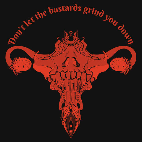 Vinyl sticker featuring original art of Death Metal Uterus and quote 'Don't Let The Bastards Grind You Down', bold red on black.