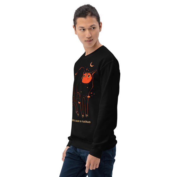 Unisex sweatshirt featuring original artwork of Orion the black cat, saying 'I'm about to cause a ruckus'.