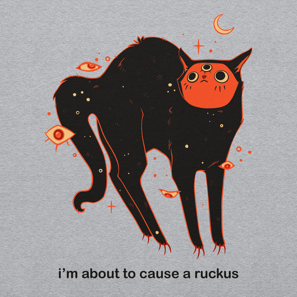 Orion the black cat sweatshirt showcasing original artwork with meme-style text 'I'm about to cause a ruckus'.